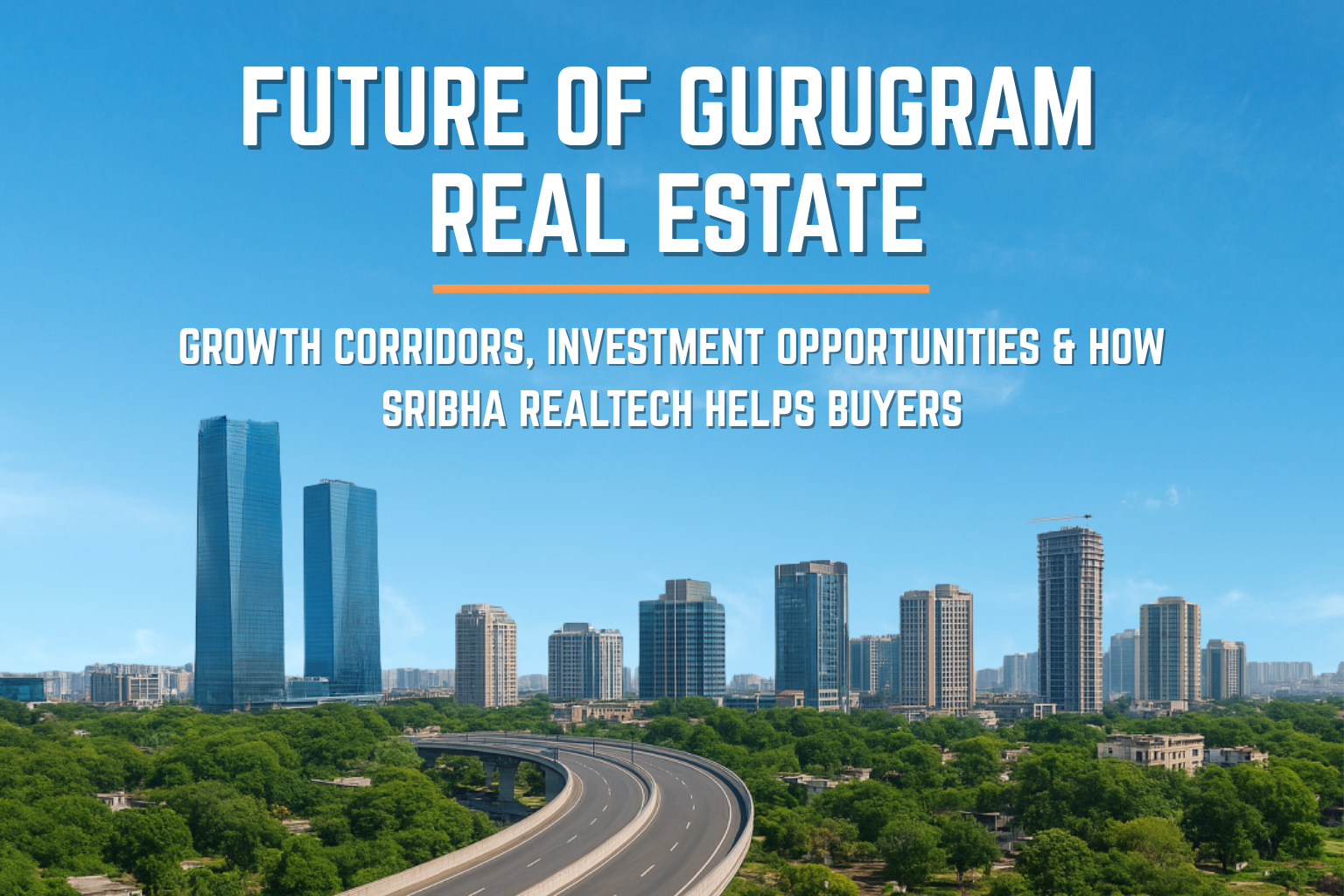 Discover the future of Gurugram real estate and key growth corridors like Sohna, Manesar, Pataudi Road, and Farukhnagar. Explore homebuyer trends, IT hub expansion, and investment opportunities with expert guidance from Sribha Realtech to secure high-value properties and long-term returns.