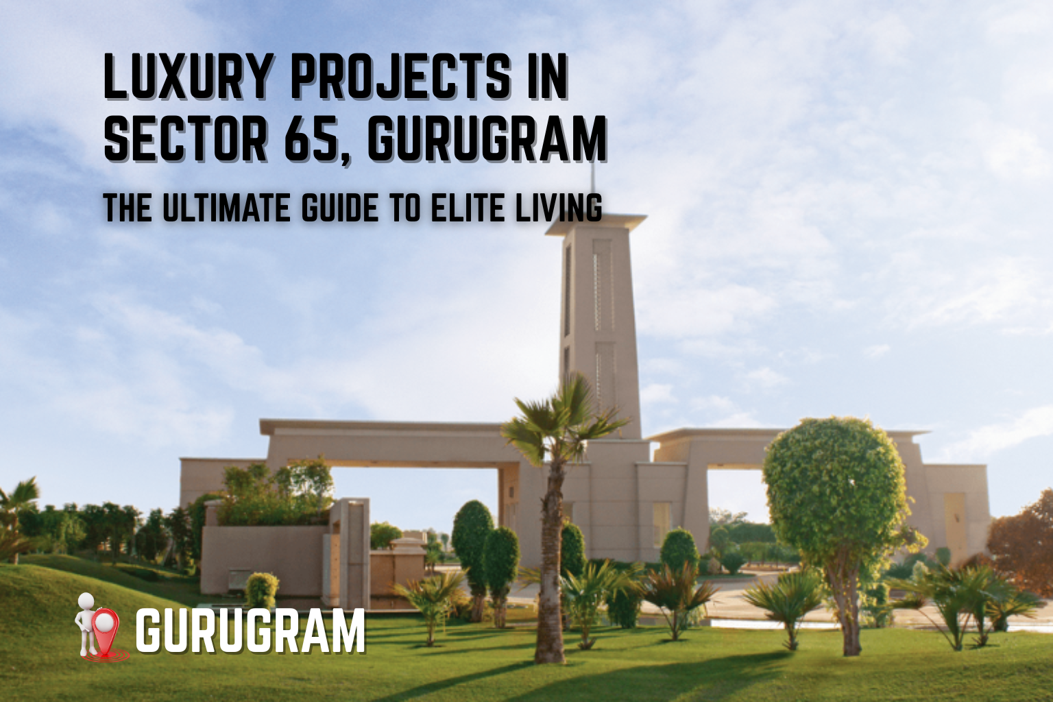 Discover the most prestigious luxury projects in Sector 65, Gurugram — including M3M Golf Estate, Trump Tower, M3M St Andrews, and Emaar Emerald Hills. Explore amenities, connectivity, and investment insights with Sribha Realtech.