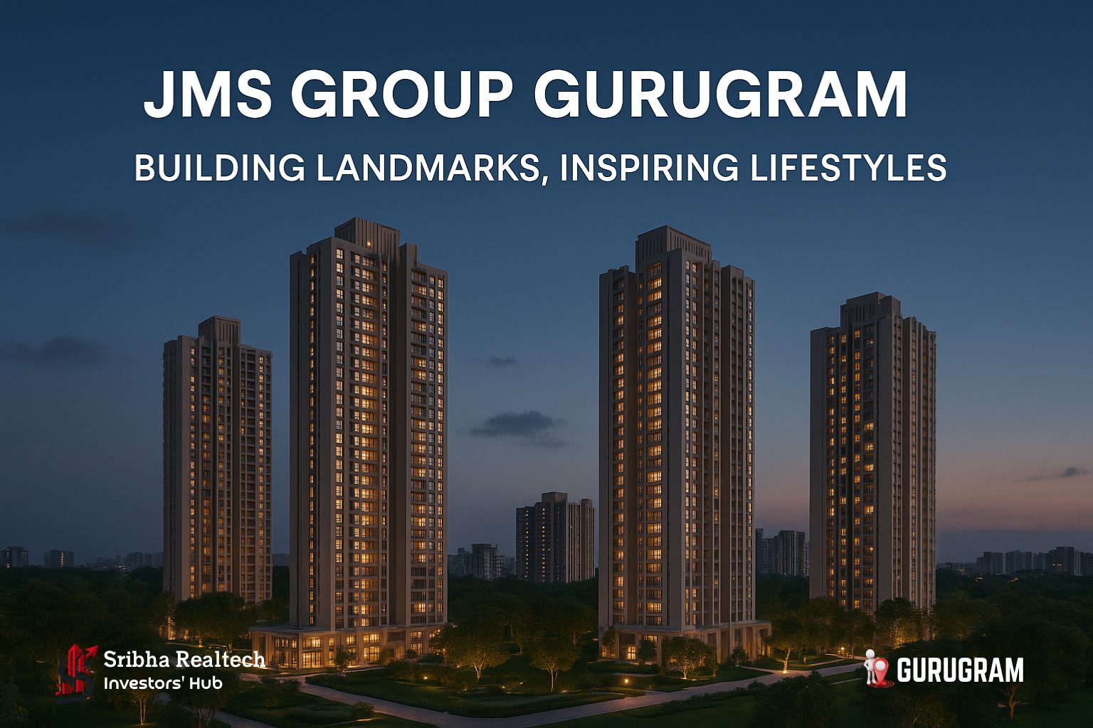Luxury residential towers at JMS Group Gurugram – Building Landmarks, Inspiring Lifestyles by Sribha Realtech.