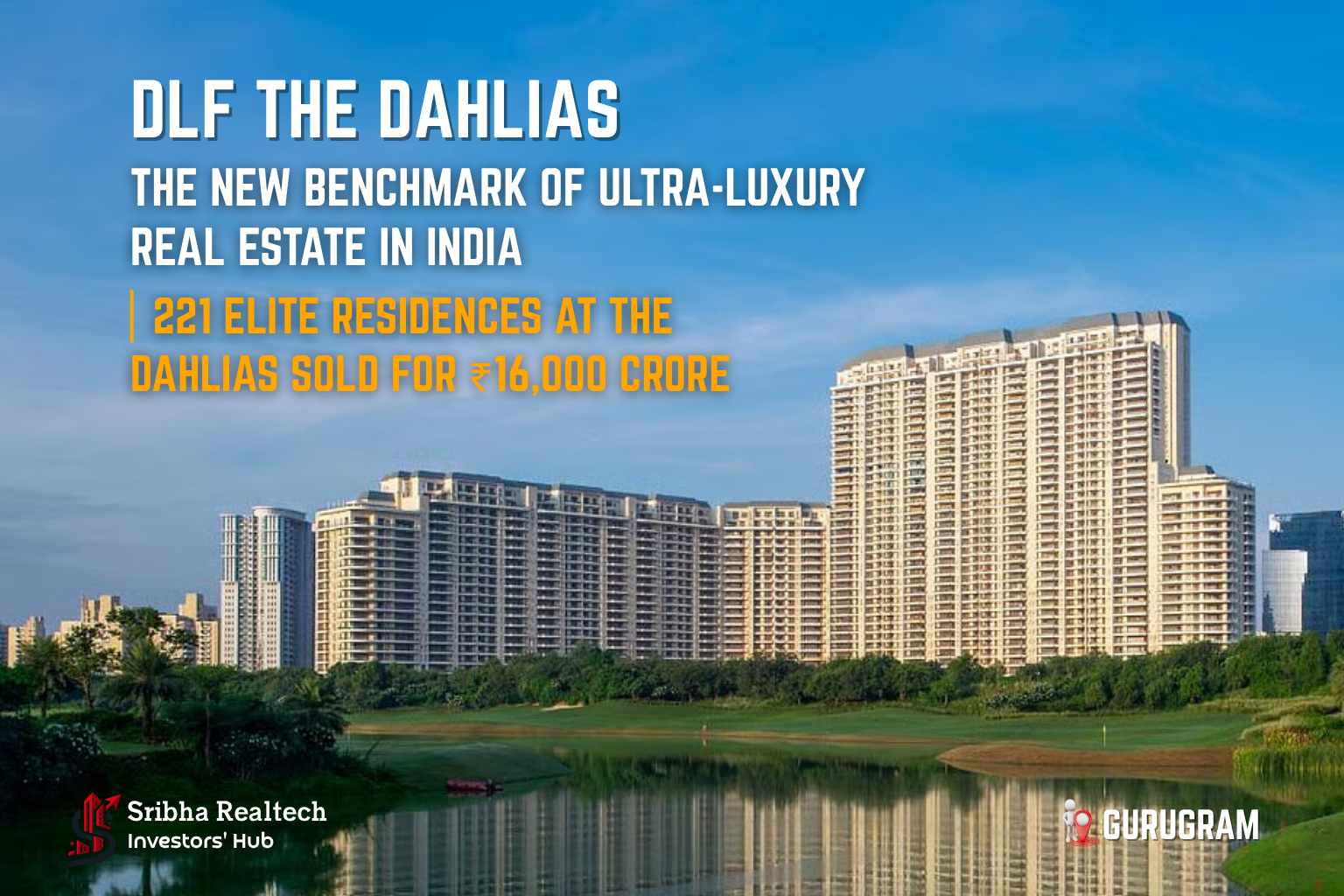 DLF sells 221 super-luxury apartments worth ₹16,000 crore at The Dahlias in Gurugram. Discover why India’s elite are investing in this ultra-premium project.