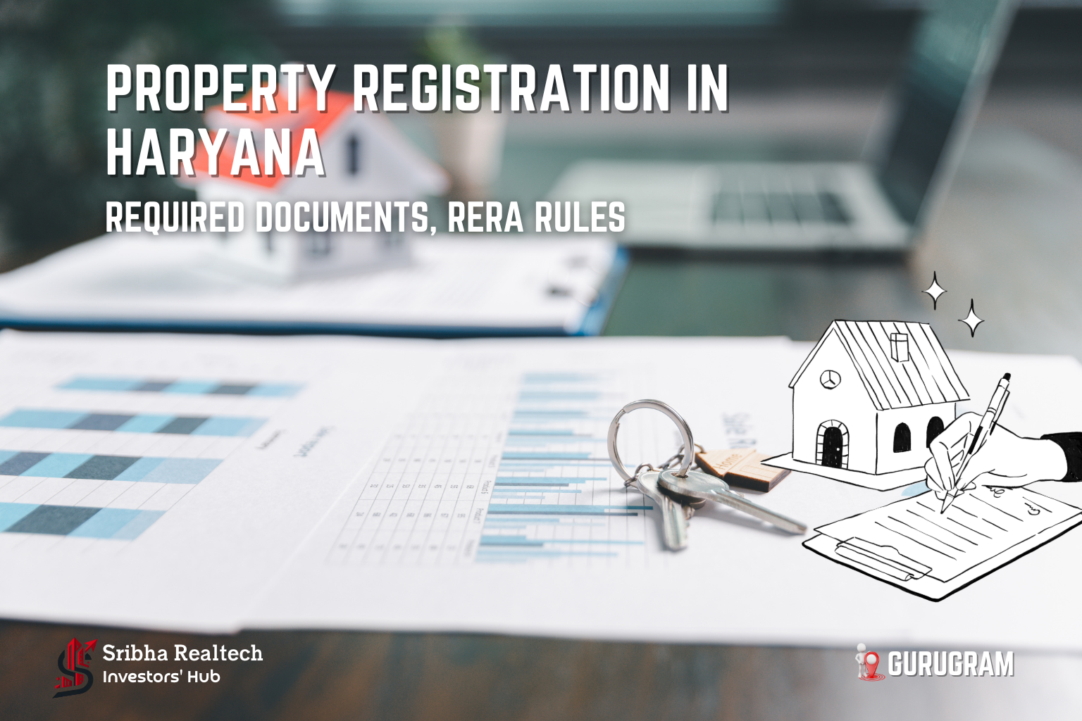 Complete Guide to Property Registration in Haryana: Required Documents, RERA Explained, and Why Choose Sribha Realtech